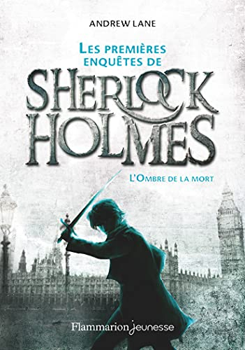 Les premières enquêtes de Sherlock Holmes. Vol. 1. L'ombre de la mort