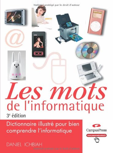 Les mots de l'informatique : dictionnaire illustré pour bien comprendre l'informatique