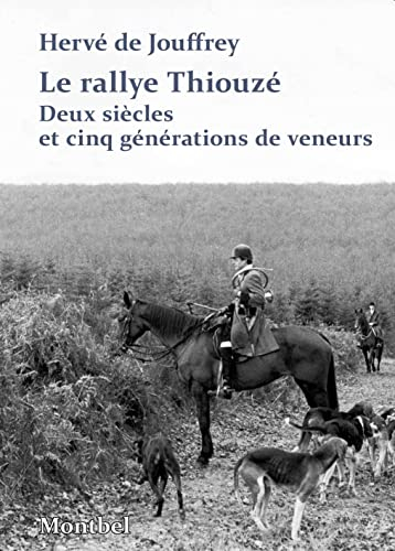 Le rallye Thiouzé : deux siècles et cinq générations de veneurs