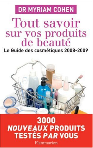 Tout savoir sur vos produits de beauté : le guide des cosmétiques 2008-2009