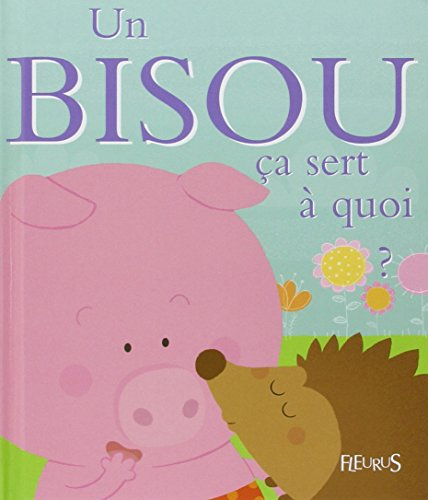 Un bisou, ça sert à quoi ?