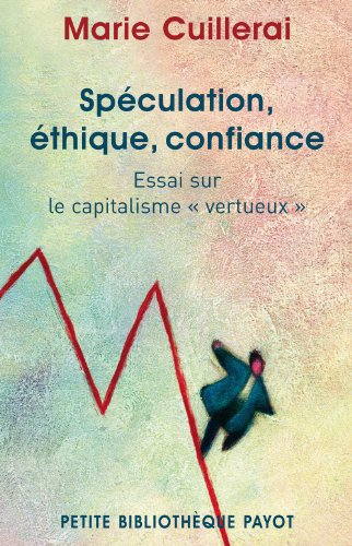 Spéculation, éthique, confiance : essai sur le capitalisme vertueux