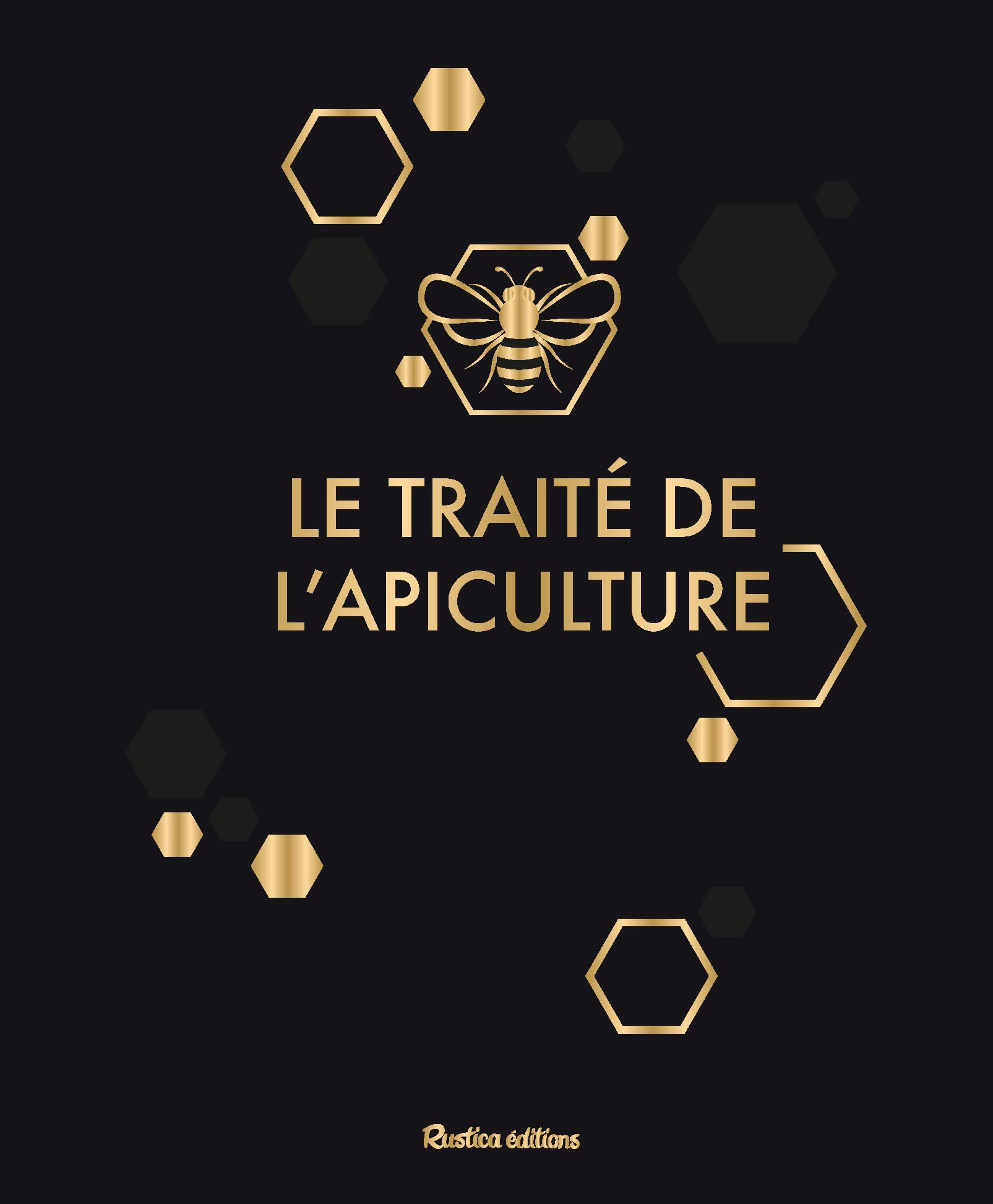 Le traité de l'apiculture : version luxe