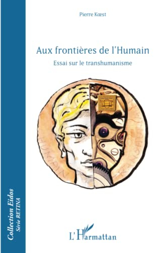 Aux frontières de l'humain : essai sur le transhumanisme