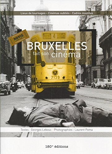 Bruxelles fait son cinéma : lieux de tournages, cinémas oubliés, cadres insolites