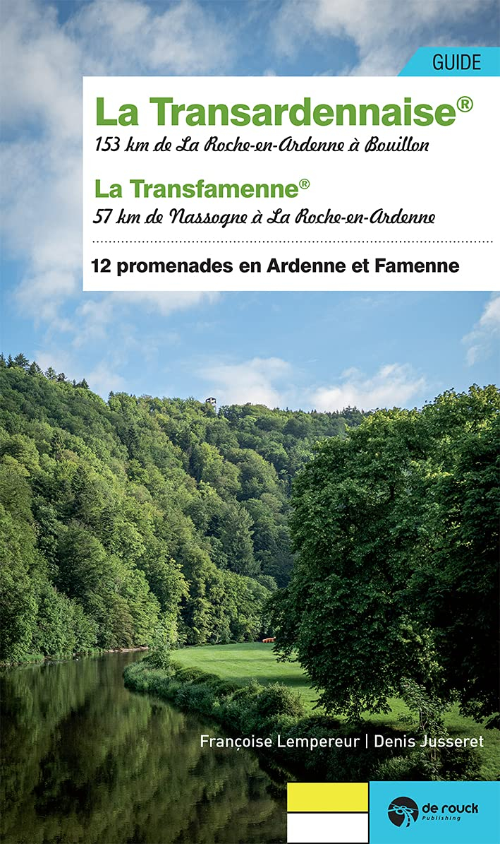 La Transardennaise : 153 km de La Roche-en-Ardenne à Bouillon : 12 promenades en Ardenne et Famenne.