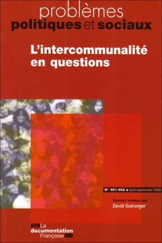 Problèmes politiques et sociaux, n° 951-952. L'intercommunalité en questions