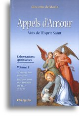 Appels d'amour, voix de l'Esprit saint : exhortations spirituelles. Vol. 1