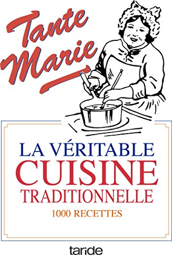La véritable cuisine de famille : la bonne et vieille cuisine française : 1.000 recettes simples, éc
