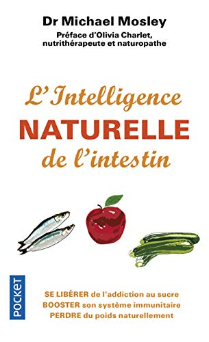 L'intelligence naturelle de l'intestin : se libérer de l'addiction au sucre, booster son système imm