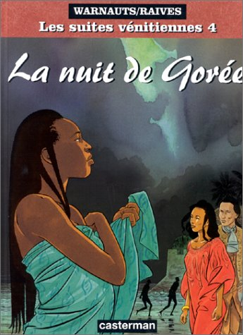 Les suites vénitiennes. Vol. 4. La nuit de Gorée