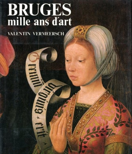 bruges, mille ans d'art. de l'époque carolingienne au néo-gothique (875 - 1875)