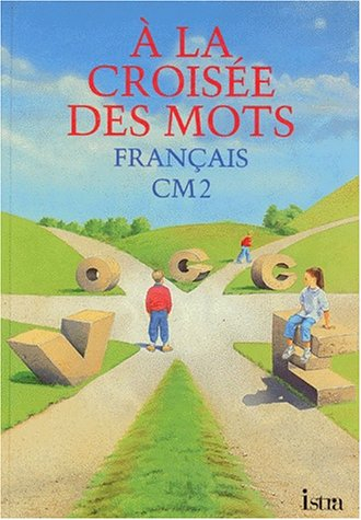 A la croisée des mots : français, cycle des apprfondissements, CM2