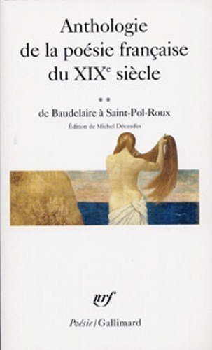 Anthologie de la poésie française du XIXe siècle. Vol. 2. De Baudelaire à Saint-Pol-Roux