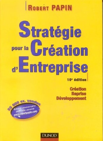 Stratégie pour la création d'entreprise : création, reprise, développement