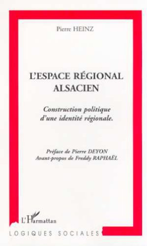 L'espace régional alsacien : construction politique d'une identité régionale