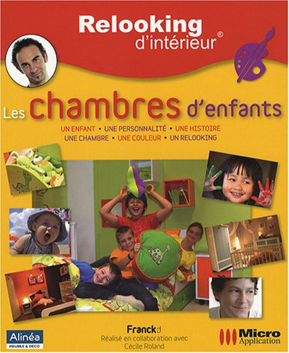 Les chambres d'enfants : un enfant, une personnalité, une histoire, une chambre, une couleur, un rel