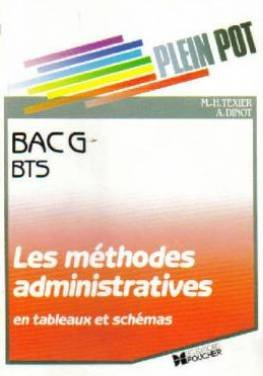 Les Méthodes administratives : en tableaux et schémas, bac G, BTS