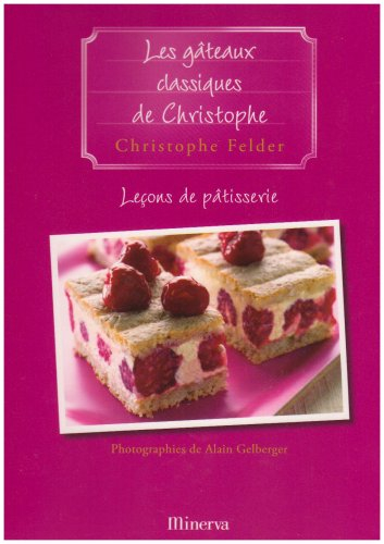 Leçons de pâtisserie. Vol. 8. Les gâteaux classiques de Christophe