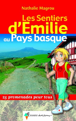 Les sentiers d'Emilie au Pays basque : 25 promenades pour tous