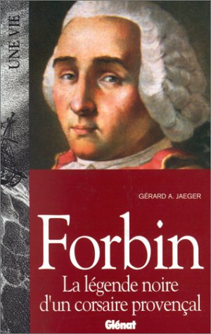 Forbin : la légende noire d'un corsaire provençal