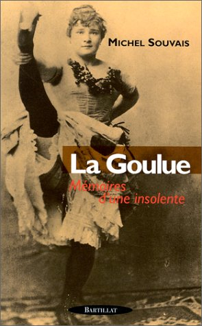 La Goulue : mémoires d'une insolente