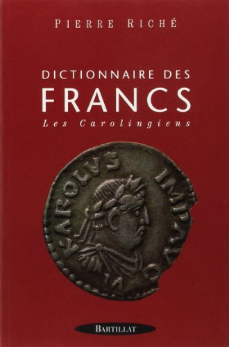 Dictionnaire des Francs. Vol. 2. Les Carolingiens