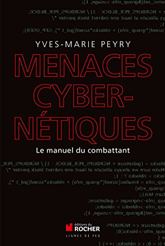 Menaces cybernétiques : le manuel du combattant