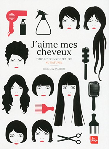 J'aime mes cheveux : tous les soins de beauté au naturel