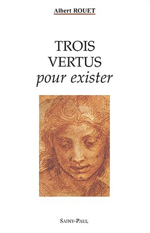 Trois vertus pour exister