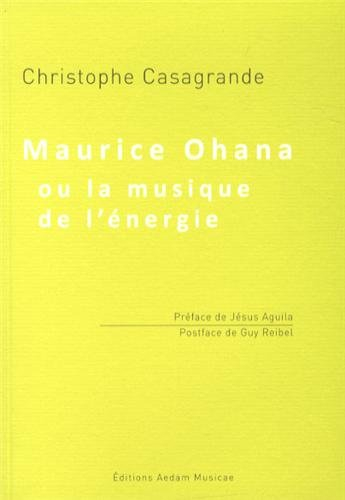 Maurice Ohana ou La musique de l'énergie