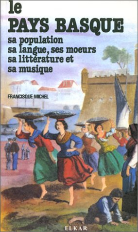 le pays basque : sa population, sa langue, ses moeurs, sa littérature et sa musique