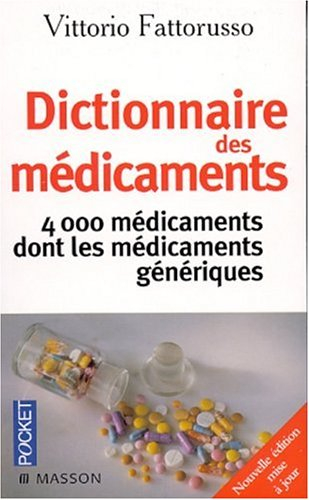 Dictionnaire de poche des médicaments : 4.000 médicaments répertoriés pour mieux se soigner