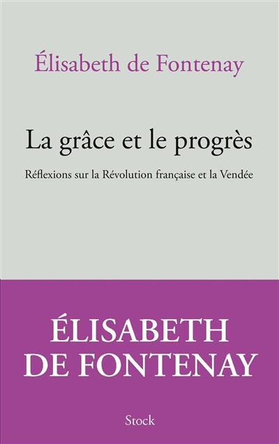 La grâce et le progrès : réflexions sur la Révolution française et la Vendée