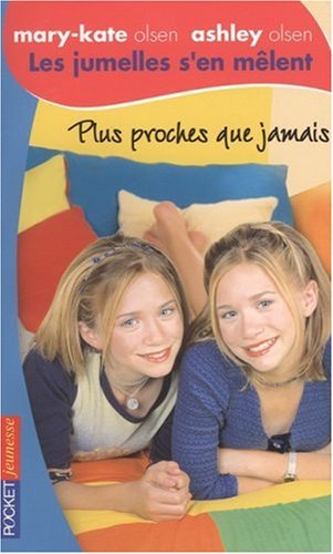 Les jumelles s'en mêlent : Mary-Kate Olsen, Ashley Olsen. Vol. 25. Plus proches que jamais