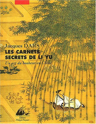 Au gré d'humeurs oisives : les carnets secrets de Li Yu : un art du bonheur en Chine