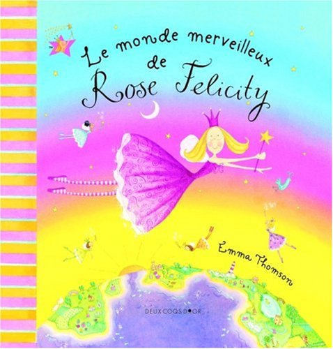 Rose Felicity. Le monde merveilleux de Rose Felicity