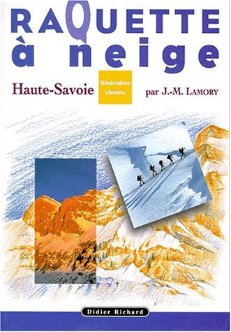 Raquette à neige, itinéraires choisis en Haute-Savoie-Mont-Blanc
