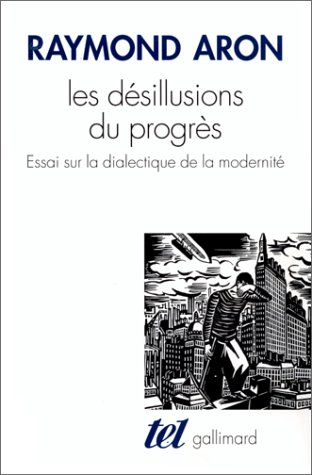 Les désillusions du progrès : essai sur la dialectique de la modernité