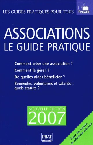 Associations : le guide pratique : Comment créer une association ? Comment la gérer ? De quelles aid