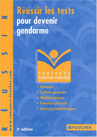 Réussir les tests pour devenir gendarme : français, culture générale, mathématiques, entretien-portr