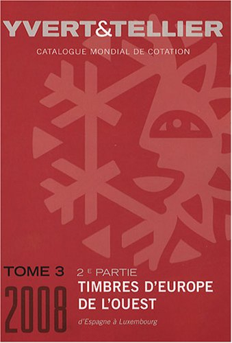 Catalogue Yvert et Tellier de timbres-poste. Vol. 3-2. Europe de l'Ouest : d'Espagne à Luxembourg : 