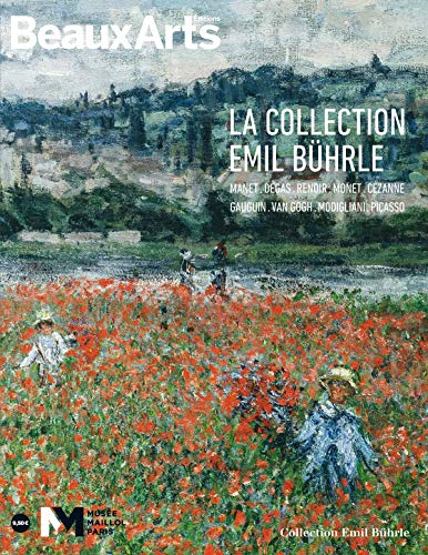 La collection Emil Bührle : Manet, Degas, Renoir, Monet, Cézanne, Gauguin, Van Gogh, Modigliani, Pic