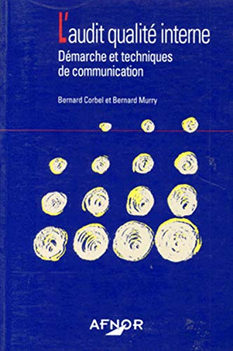 L'audit qualité interne : démarche et techniques de communication