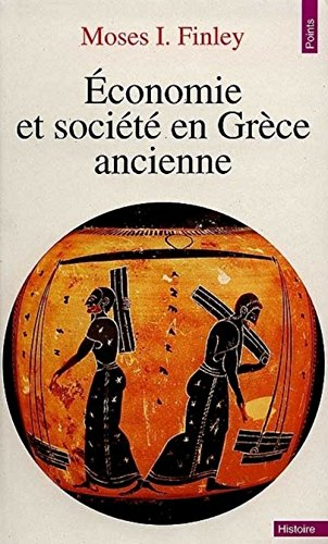 Economie et société en Grèce ancienne - Moses Israel Finley