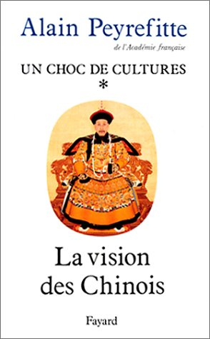 Un choc de cultures. Vol. 1. La vision des Chinois