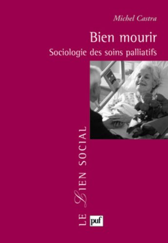 Bien mourir : sociologie des soins palliatifs