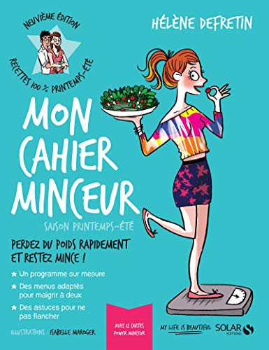 Mon cahier minceur : saison printemps-été : perdez du poids rapidement et restez mince !