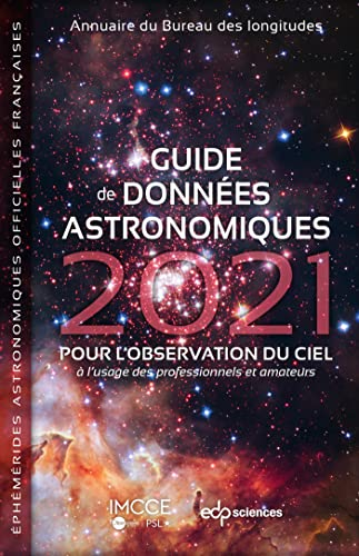 Guide de données astronomiques 2021 : pour l'observation du ciel, à l'usage des professionnels et am