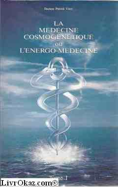 La Médecine cosmogénétique ou l'Energo-médecine
